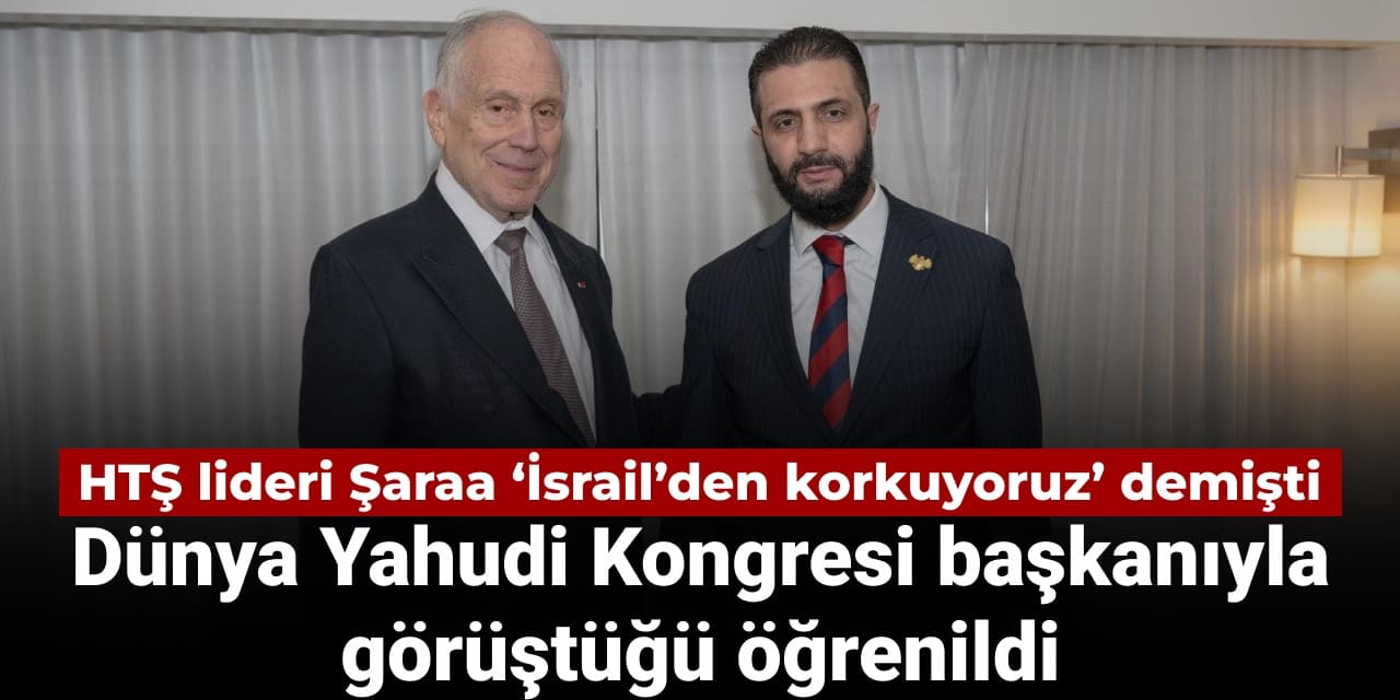 hts lideri saraa israilden korkuyoruz demisti dunya yahudi kongresi baskaniyla gorustugu ortaya cikti nABuZBDK